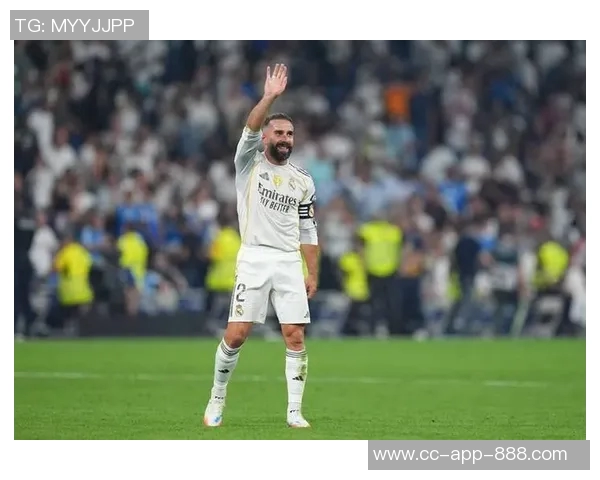 卡瓦哈尔即将复出信心满满期待助力皇马逆转局势